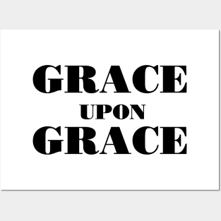 Grace upon grace Posters and Art